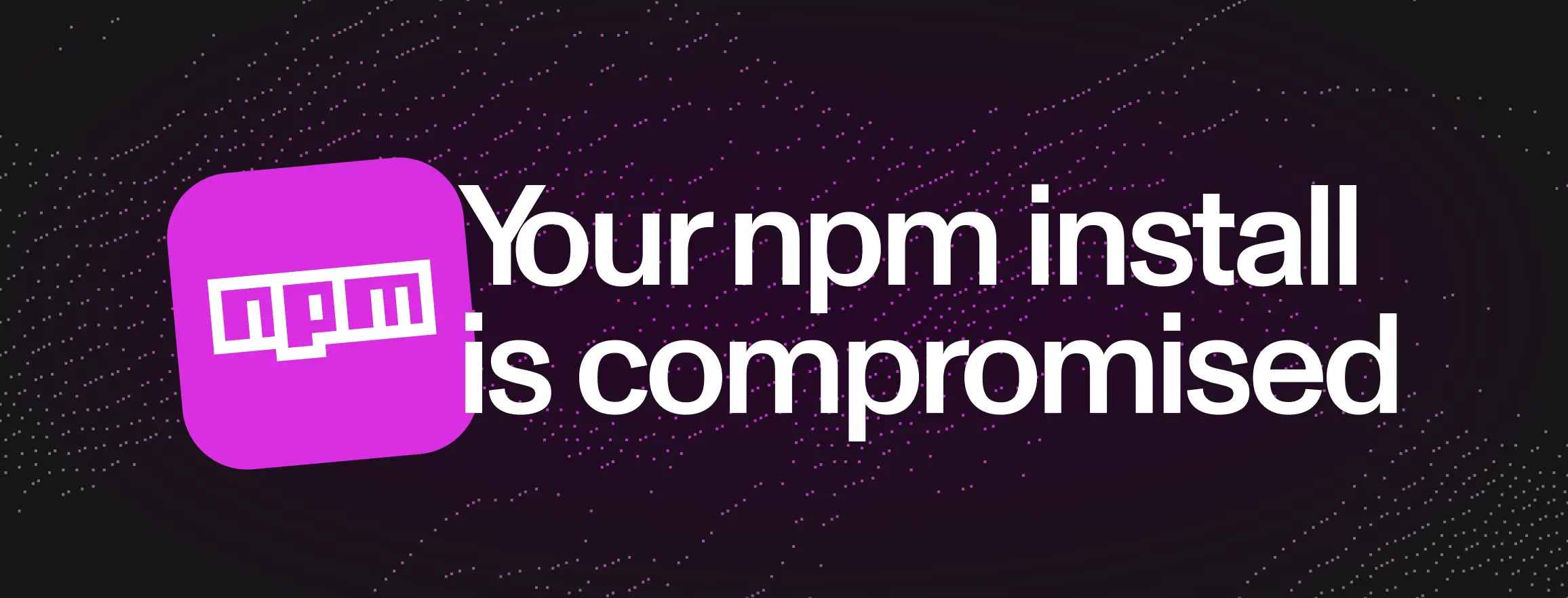 Vaš npm install je napadnut, a vi to vjerojatno niste primijetili
