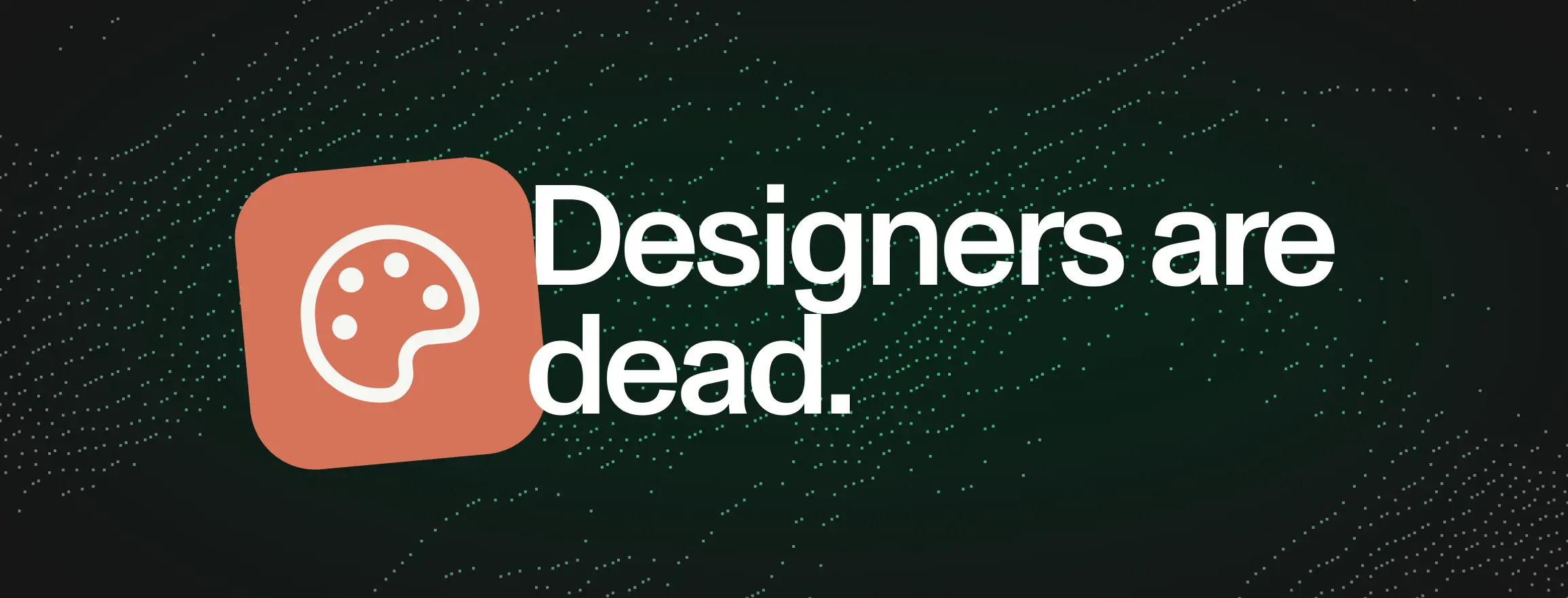 Once again: Designers are dead