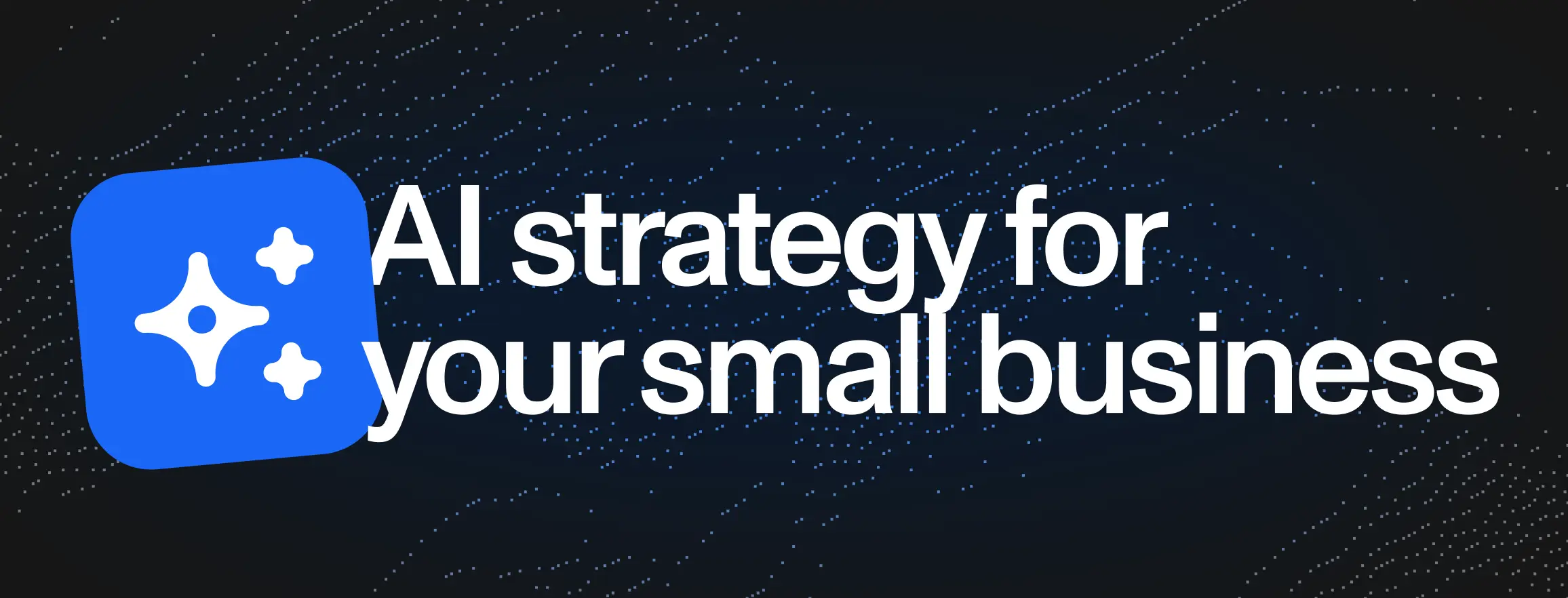 How to build an AI strategy for your small business